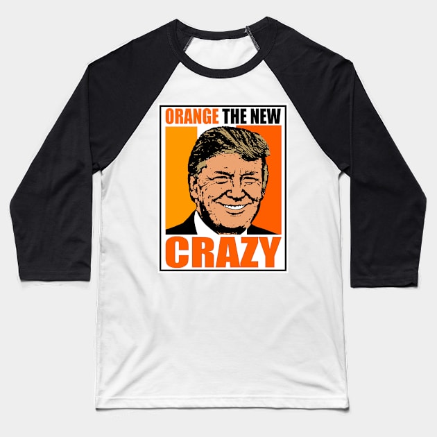 ORANGE THE NEW CRAZY Baseball T-Shirt by truthtopower